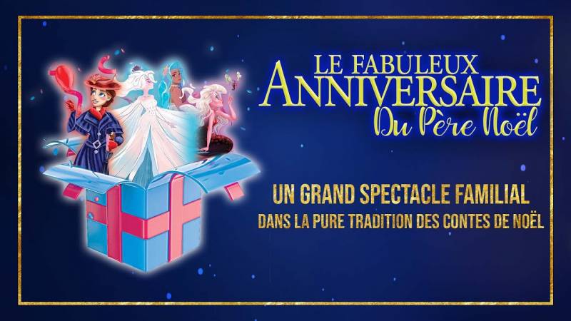 Le fabuleux anniversaire du Père Noël, Spectacle familial, pour arbres de Noël, spectacle musical dans les villes de France : Lyon, Nice, Marseille, Paris....